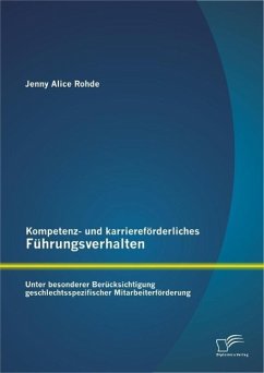 Kompetenz- und karriereförderliches Führungsverhalten: Unter besonderer Berücksichtigung geschlechtsspezifischer Mitarbeiterförderung (eBook, PDF) - Rohde, Jenny Alice