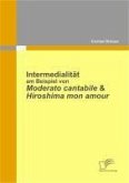 Intermedialität am Beispiel von Moderato Cantabile & Hiroshima Mon Amour (eBook, PDF)