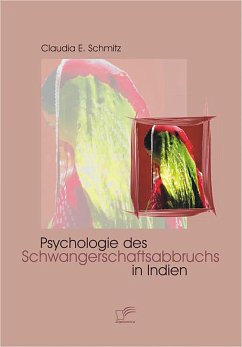 Psychologie des Schwangerschaftsabbruchs in Indien (eBook, PDF) - Schmitz, Claudia E.