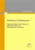 Politeness in Shakespeare: Applying Brown and Levinson´s politeness theory to Shakespeare's comedies (eBook, PDF)