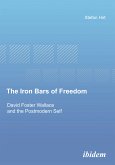 The Iron Bars of Freedom. David Foster Wallace and the Postmodern Self (eBook, PDF)
