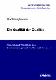 Die Qualität der Qualität. Anspruch und Wirklichkeit des Qualitätsmanagements im Gesundheitswesen (eBook, PDF)