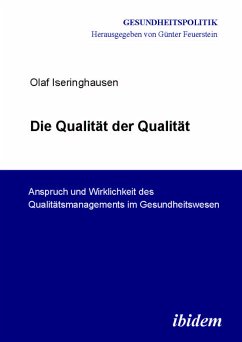 Die Qualität der Qualität. Anspruch und Wirklichkeit des Qualitätsmanagements im Gesundheitswesen (eBook, PDF) - Iseringhausen, Olaf