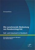 Die zunehmende Bedeutung von Kundenintegrität - Soll- und Istzustand im Handwerk: Eine Untersuchung am Beispiel des Elektronikers (eBook, PDF)