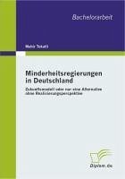 Cover Minderheitsregierungen in Deutschland: Zukunftsmodell oder nur eine Alternative ohne Realisierungsperspektive (eBook, PDF)