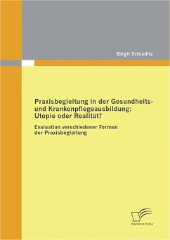 Praxisbegleitung in der Gesundheits- und Krankenpflegeausbildung: Utopie oder Realität? (eBook, PDF) - Schladitz, Birgit