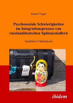Psychosoziale Schwierigkeiten im Integrationsprozess von russlanddeutschen Spätaussiedlern (eBook, PDF) - Vogel, Katrin; Vogel, Katrin