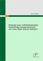 Konzept einer mittelständischen Controlling Lösung basierend auf einer Open Source Software (eBook, PDF) - Orlik, Jens O.