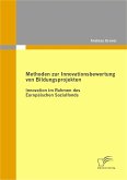 Methoden zur Innovationsbewertung von Bildungsprojekten: Innovation im Rahmen des Europäischen Sozialfonds (eBook, PDF)