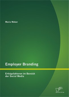 Employer Branding: Erfolgsfaktoren im Bereich der Social Media (eBook, PDF) - Weber, Maria