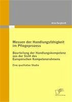 Cover Messen der Handlungsfähigkeit im Pflegeprozess: Beurteilung der Handlungskompetenz aus der Sicht des Europäischen Kompetenzrahmens (eBook, PDF)