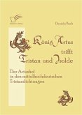 König Artus trifft Tristan und Isolde: Der Artushof in den mittelhochdeutschen Tristandichtungen (eBook, ePUB)