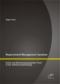 Requirement Management Systeme: Suche und Bewertung geeigneter Tools in der Software-Entwicklung (eBook, PDF) - Hazar, Özgür