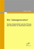 Die 'Jabezgeneration': Soziale Ungleichheit und das Prinzip des Auslesens an deutschen Schulen (eBook, PDF)