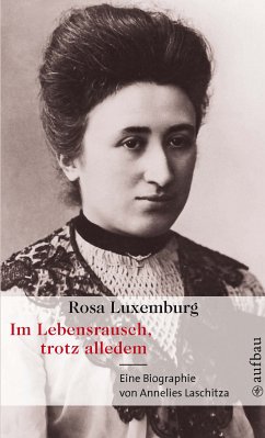 Rosa Luxemburg. Im Lebensrausch, trotz alledem (eBook, ePUB) - Laschitza, Annelies