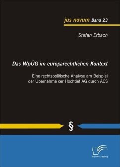 Das WpÜG im europarechtlichen Kontext: Eine rechtspolitische Analyse am Beispiel der Übernahme der Hochtief AG durch ACS (eBook, PDF) - Erbach, Stefan