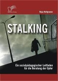 Stalking: Ein sozialpädagogischer Leitfaden für die Beratung der Opfer (eBook, ePUB)