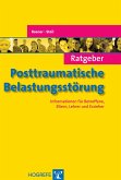 Ratgeber Posttraumatische Belastungsstörung. Informationen für Betroffene, Eltern, Lehrer und Erzieher (Ratgeber Kinder- und Jugendpsychotherapie, Band 12) (eBook, ePUB)