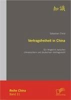 Vertragsfreiheit in China: Ein Vergleich zwischen chinesischem und deutschem Vertragsrecht (eBook, PDF) - Christ, Sebastian