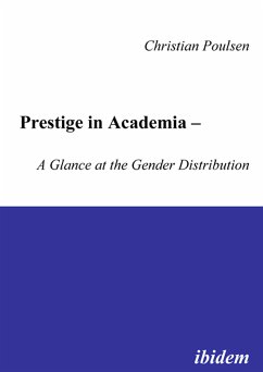 Prestige in Academia - A Glance at the Gender Distribution (eBook, PDF) - Poulsen, Christian; Poulsen, Christian