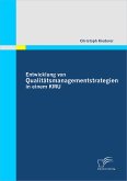 Entwicklung von Qualitätsmanagementstrategien in einem KMU (eBook, PDF)