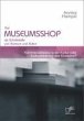 Der Museumsshop als Schnittstelle von... - Bild 1
