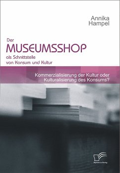 Der Museumsshop als Schnittstelle von Konsum und Kultur (eBook, PDF) - Hampel, Annika