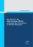 How Useful is the Information Ratio to Evaluate the Performance of Portfolio Managers? (eBook, PDF)