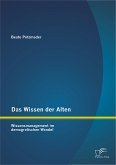 Das Wissen der Alten: Wissensmanagement im demografischen Wandel (eBook, PDF)