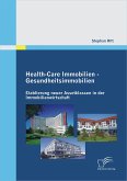 Health-Care Immobilien - Gesundheitsimmobilien: Etablierung neuer Assetklassen in der Immobilienwirtschaft (eBook, PDF)