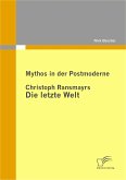 Mythos in der Postmoderne: Christoph Ransmayrs Die letzte Welt (eBook, PDF)