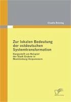 Zur lokalen Bedeutung der ostdeutschen Systemtransformation (eBook, PDF) - Brüning, Claudia