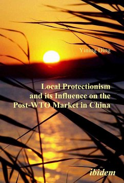 Local Protectionism and its Influence on the Post-WTO Market in China (eBook, PDF) - Ding, Yining; Ding, Yining