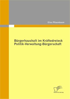 Bürgerhaushalt im Kräftedreieck Politik-Verwaltung-Bürgerschaft (eBook, PDF) - Pflaumbaum, Elias