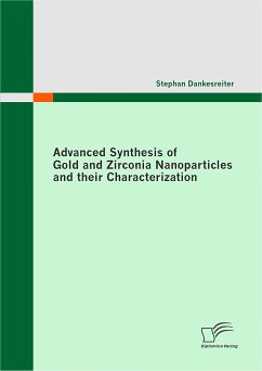 Advanced Synthesis of Gold and Zirconia Nanoparticles and their Characterization (eBook, PDF) - Dankesreiter, Stephan