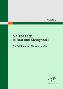 Salzersatz in Brot und Kleingebäck: Die Erfüllung der Nährwertprofile (eBook, PDF) - Erd, Michèl