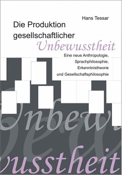 Die Produktion gesellschaftlicher Unbewusstheit (eBook, PDF) - Tessar, Hans