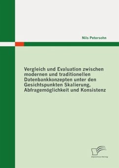 Vergleich und Evaluation zwischen modernen und traditionellen Datenbankkonzepten unter den Gesichtspunkten Skalierung, Abfragemöglichkeit und Konsistenz (eBook, ePUB) - Petersohn, Nils