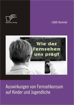 Wie das Fernsehen uns prägt: Auswirkungen von Fernsehkonsum auf Kinder und Jugendliche (eBook, PDF) - Hummel, Lillith