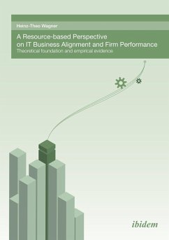 A Resource-based perspective on IT Business Alignment and firm performance (eBook, PDF) - Wagner, Heinz-Theo