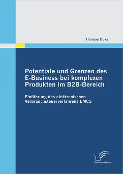 Potentiale und Grenzen des E-Business bei komplexen Produkten im B2B-Bereich: Einführung des elektronischen Verbrauchsteuerverfahrens EMCS (eBook, PDF) - Düker, Thomas