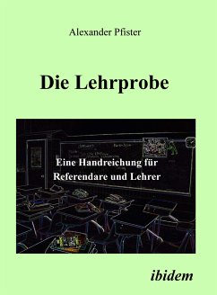 Die Lehrprobe – Eine Handreichung für Referendare und Lehrer (eBook, PDF) - Pfister, Alexander