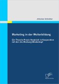 Marketing in der Weiterbildung: Ein Theorie-Praxis-Vergleich in Kooperation mit der vhs Marburg-Biedenkopf (eBook, PDF)