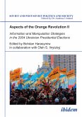 Aspects of the Orange Revolution II. Information and Manipulation Strategies in the 2004 Ukrainian Presidential Elections (eBook, PDF)