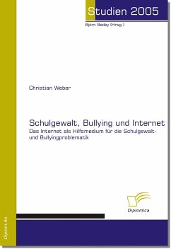 Schulgewalt, Bullying und Internet (eBook, PDF) - Weber, Christian