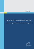 Betriebliche Gesundheitsförderung: Der Beitrag von Work-Life-Balance Konzepten (eBook, PDF)