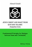 Jesus Christ and Mary from Qur’anic-Islamic Perspective (eBook, PDF)