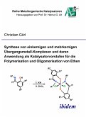 Synthese von einkernigen und mehrkernigen Übergangsmetall-Komplexen und deren Anwendung als Katalysatorvorstufen für die Polymerisation und Oligomerisation von Ethen (eBook, PDF)