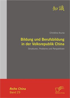 Bildung und Berufsbildung in der Volksrepublik China: Strukturen, Probleme und Perspektiven (eBook, PDF) - Acuna, Christina