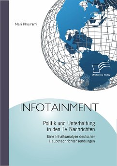 Infotainment: Politik und Unterhaltung in den TV Nachrichten (eBook, PDF) - Khorrami, Nelli